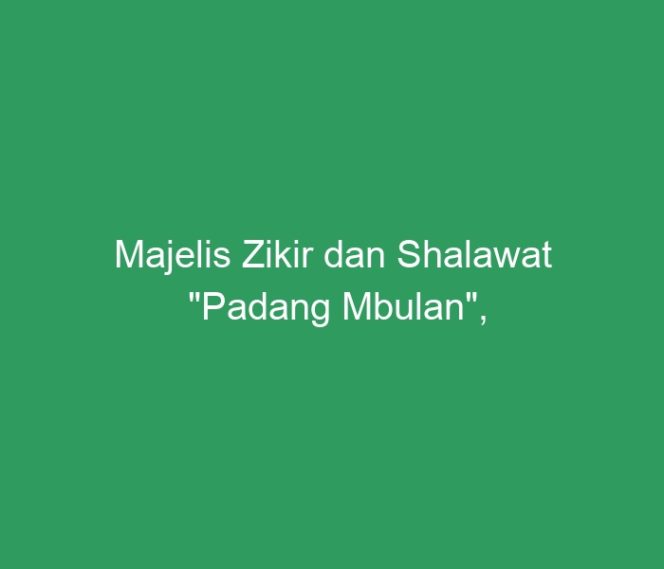 
 Majelis Zikir dan Shalawat “Padang Mbulan”, Dekatkan Kepolisian dengan Masyarakat