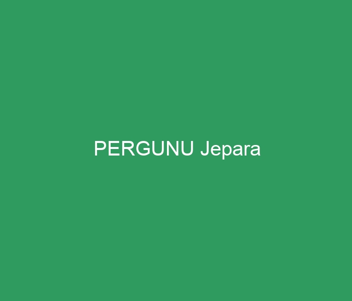
 PERGUNU Jepara