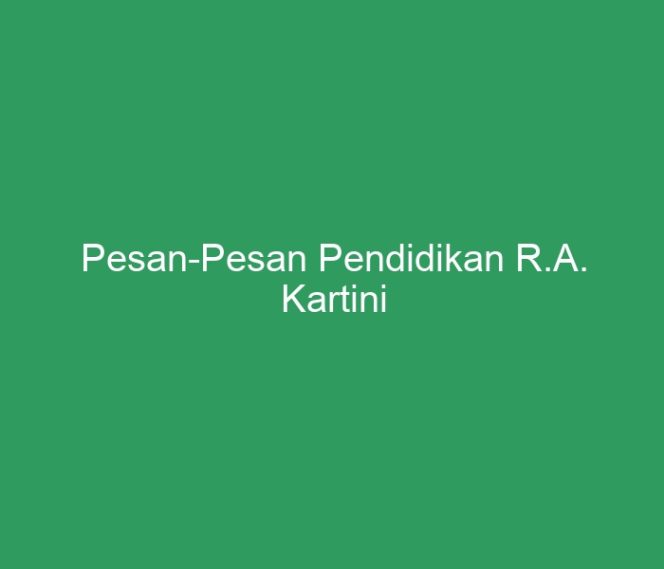 
 Pesan-Pesan Pendidikan R.A. Kartini